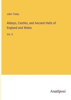 Paperback Abbeys, Castles, and Ancient Halls of England and Wales: Vol. II Book