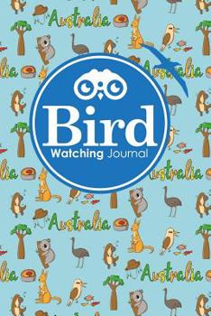 Bird Watching Journal : Bird Journal, Bird Watching Journal Template, Bird Watchers Journal, Bird Watching Sheet, Cute Australia Cover
