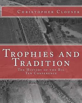 Paperback Trophies and Tradition: The History of the Big Ten Conference Book