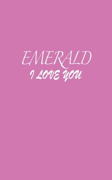 Paperback Emerald: I LOVE YOU Emerald Notebook Emotional valentine's gift: Lined Notebook / Journal Gift, 100 Pages, 5x8, Soft Cover, Mat Book