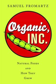 Hardcover Organic, Inc.: Natural Foods and How They Grew Book