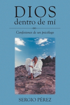 Paperback Dios dentro de mí: Confesiones de un psicólogo [Spanish] Book