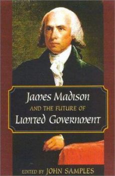 Hardcover James Madison and the Future of Limited Government Book