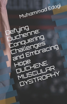 Paperback Defying Duchenne: Conquering Challenges and Embracing Hope DUCHENE MUSCULAR DYSTROPHY Book