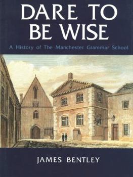 Hardcover Dare to be wise: A history of the Manchester Grammar School Book