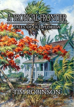 Hardcover A Tropical Frontier: Tales of Old Florida Book