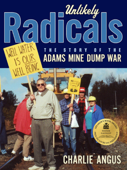 Paperback Unlikely Radicals: The Story of the Adams Mine Dump War Book