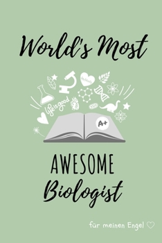 World's Most Awesome Biologist F�r Meinen Engel: A5 STUDIENPLANER Geschenk zum Biologie Studium Notizbuch f�r Bio Studenten witziger Spruch zum Abitur Studienbeginn Erstes Semester Pruefung Geburtstag