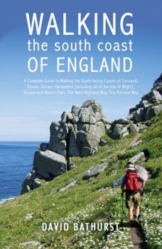 Paperback Walking the South Coast of England: A Complete Guide to Walking the South-facing Coasts of Cornwall, Devon, Dorset, Hampshire (including the Isle of ... Kent, from Lands End to the South Foreland Book