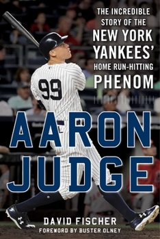 Hardcover Aaron Judge: The Incredible Story of the New York Yankees' Home Run-Hitting Phenom Book