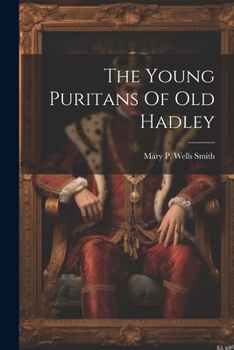 Paperback The Young Puritans Of Old Hadley Book