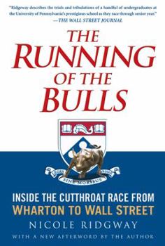 Paperback The Running of the Bulls: Inside the Cutthroat Race from Wharton to Wall Street Book