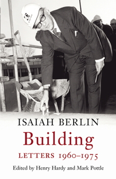 Building: Letters 1960-1975 - Book #3 of the Isaiah Berlin Letters