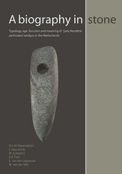 A Biography in Stone: Typology, Age, Function and Meaning of Early Neolithic Perforated Wedges in the Netherlands