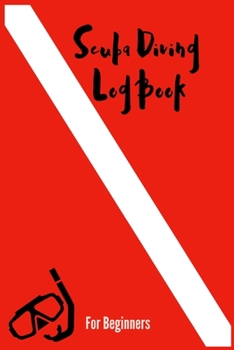 Paperback Scuba Diving Log Book for Beginners: Scuba Diving Log Book - For Beginners Divers - Record and Track Your Dives - Size 6x9 Book