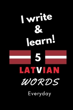 Paperback Notebook: I write and learn! 5 Latvian words everyday, 6" x 9". 130 pages Book