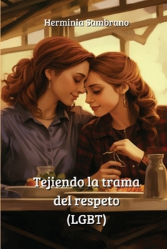 Paperback Tejiendo la trama del respeto (LGBT) [Spanish] Book