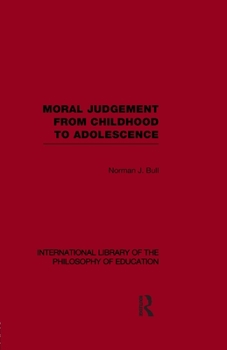 Paperback Moral Judgement from Childhood to Adolescence (International Library of the Philosophy of Education Volume 5) Book
