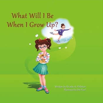 Paperback What Will I Be When I Grow Up?: Volume 1 Book