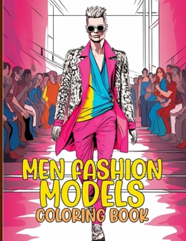 Men Fashion Models Coloring Book: Stylish Men's Fashion Coloring Pages For Color & Relaxation