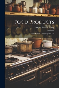 Paperback Food Products: Their Source, Chemistry and Use Book