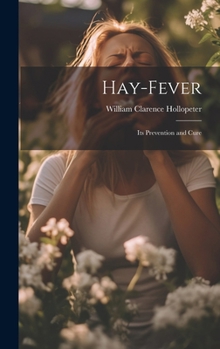Hardcover Hay-Fever: Its Prevention and Cure Book