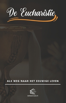 Paperback De Eucharistie: Als Weg Naar Het Eeuwige Leven [Dutch] Book
