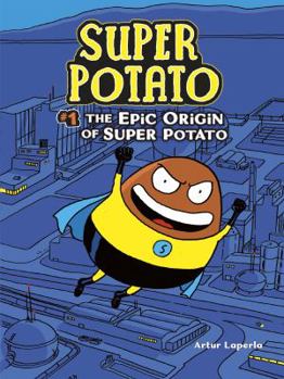 The Epic Origin of Super Potato: Book 1 - Book #1 of the Super patata