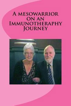 Paperback A mesowarrior on an Immunotheraphy Journey: On an Immunotheraphy Journey Book