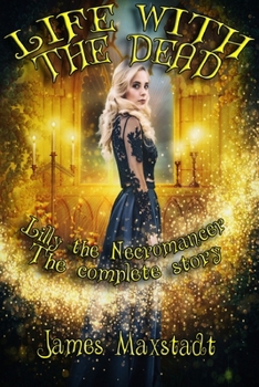 Paperback Life with the Dead: Lilly the Necromancer: the complete story Book