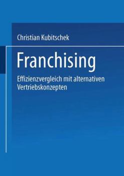 Paperback Franchising: Effizienzvergleich Mit Alternativen Vertriebskonzepten [German] Book