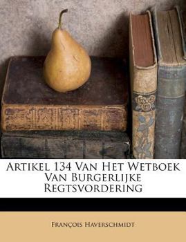 Paperback Artikel 134 Van Het Wetboek Van Burgerlijke Regtsvordering [Dutch] Book