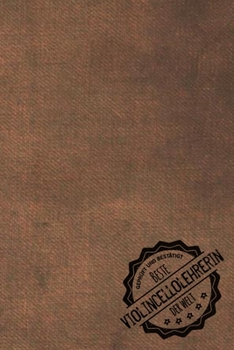 Gepr�ft und Best�tigt beste Violincellolehrerin der Welt: inkl. Terminplaner 2020 ★ Das perfekte Geschenk f�r Trainerin / Lehrerin die Violincello beibringt Geschenkidee Geschenke
