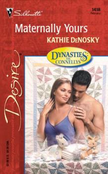 Maternally Yours  (Silhouette Desire, No. 1418) - Book #2 of the Dynasties: The Connellys