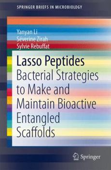 Paperback Lasso Peptides: Bacterial Strategies to Make and Maintain Bioactive Entangled Scaffolds Book