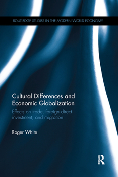 Paperback Cultural Differences and Economic Globalization: Effects on Trade, Foreign Direct Investment, and Migration Book