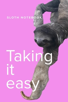 Sloth Notebook Taking It Easy: Blank Lined Journal For Adults, Kids And Tree Hangers