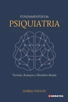 Paperback Fundamentos da Psiquiatria: Teorias, Avanços e Desafios Atuais [Portuguese] Book