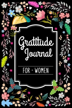 Paperback Gratitude Journal For Women: My Daily Gratitude Journal - Find Happiness and Peace in 5 Minutes a Day - The Five-Minute Gratitude Journal Book