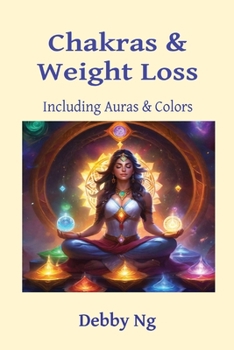 Paperback Chakras & Weight Loss: Including Auras & Colors Book