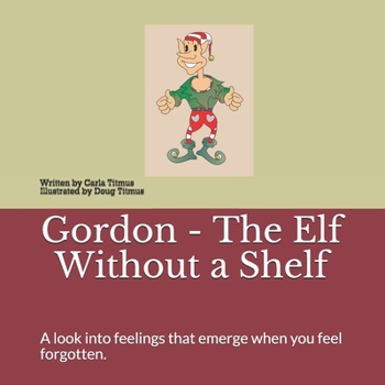 Paperback Gordon - The Elf Without a Shelf: A look into feelings that emerge when you feel forgotten Book