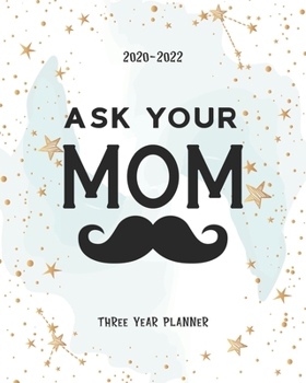 Paperback Ask Your Mom: Agenda Schedule Organiser 36 Months Calendar January 2020-December 2022 Daily Planner Logbook & Journal 3 Year Appoint Book
