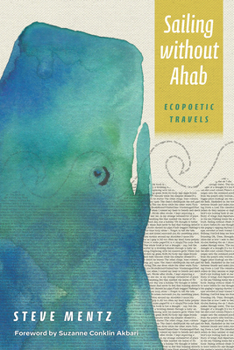 Paperback Sailing Without Ahab: Ecopoetic Travels Book