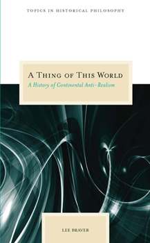 Paperback A Thing of This World: A History of Continental Anti-Realism Book