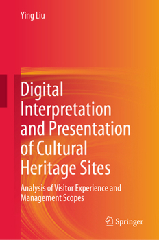 Digital Interpretation and Presentation of Cultural Heritage Sites: Analysis of Visitor Experience and Management Scopes