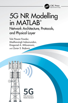 Hardcover 5G NR Modelling in MATLAB: Network Architecture, Protocols, and Physical Layer Book