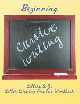 Paperback Beginning Cursive Writing, Letters A-Z: Letter Tracing Practice Workbook, Upper and Lowercase Alphabet Book