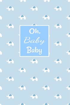 Oh, Baby Baby: For New Mothers, Expectant Moms Journal