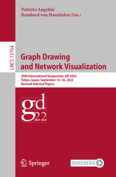 Paperback Graph Drawing and Network Visualization: 30th International Symposium, GD 2022, Tokyo, Japan, September 13-16, 2022, Revised Selected Papers Book