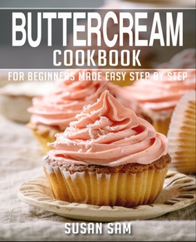 Paperback Buttercream Cookbook: Book 3, for Beginners Made Easy Step by Step Book